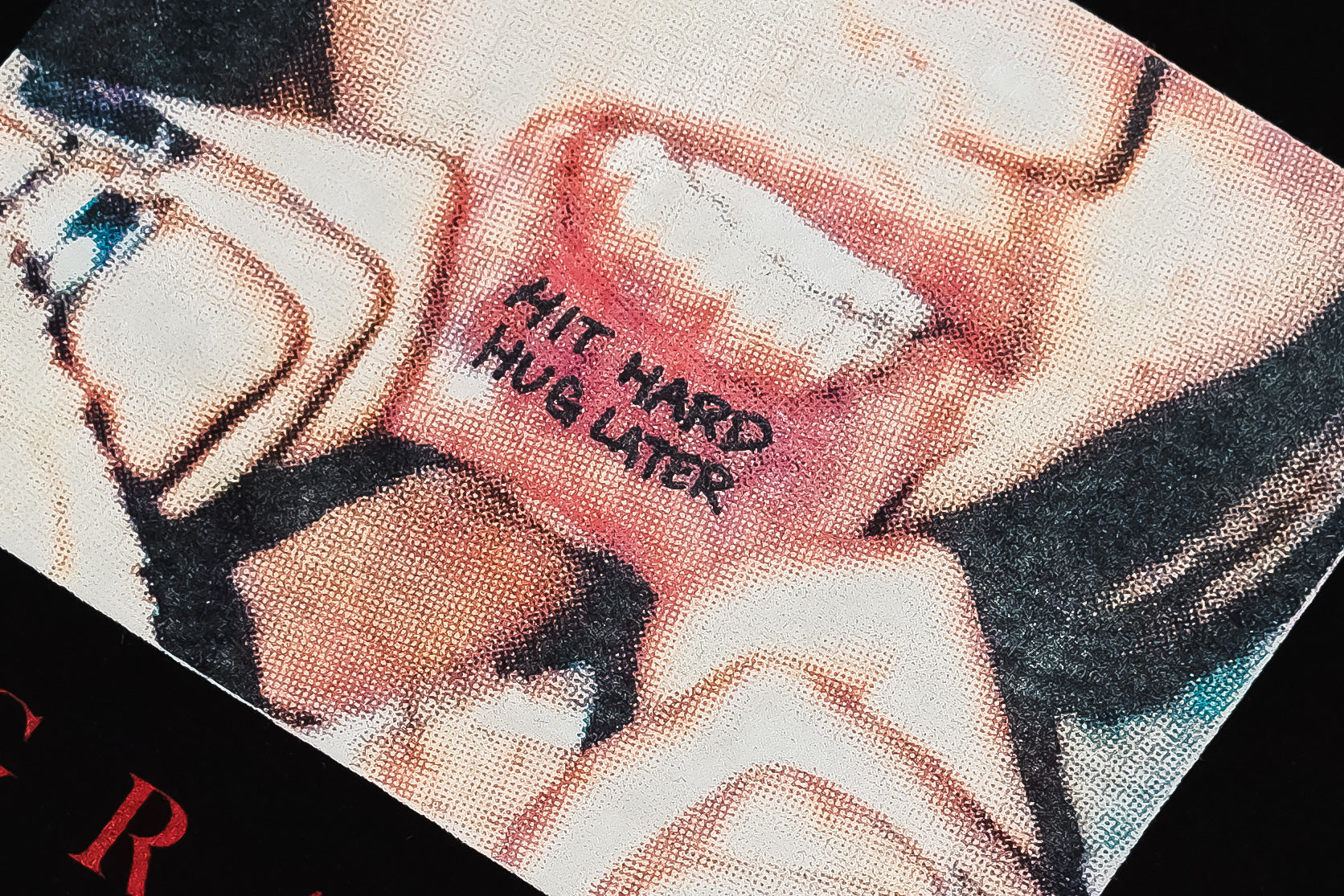 HIT HARD, HUG LATER